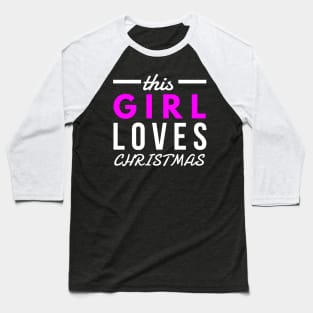 this girl loves CHRISTMAS Baseball T-Shirt